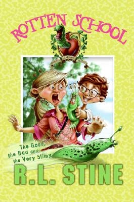 Rotten School #3: The Good, the Bad and the Very Slimy by Stine, R. L.