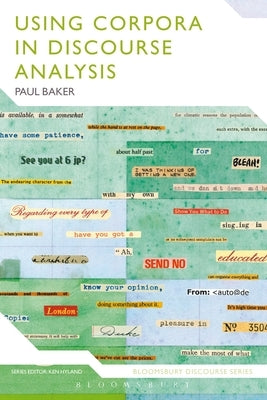 Using Corpora in Discourse Analysis by Baker, Paul