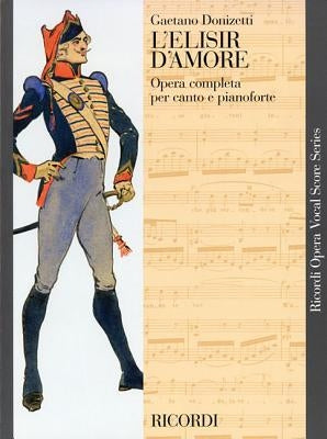 L'Elisir d'Amore: Vocal Score by Donizetti, Gaetano