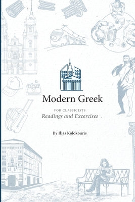 Modern Greek for Classicists by Kolokouris, Ilias