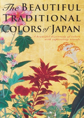 The Beautiful Traditional Colors of Japan: A Beautiful Dictionary of Colors with Captivating Visuals by Hamada, Nobuyoshi