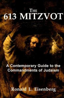 613 Mitzvot: A Contemporary Guide to the Commandments of Judaism by Eisenberg, Ronald L.