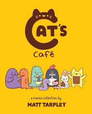 Cat's Cafe: A Comics Collection by Tarpley, Matt