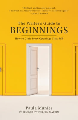 The Writer's Guide to Beginnings: How to Craft Story Openings That Sell by Munier, Paula