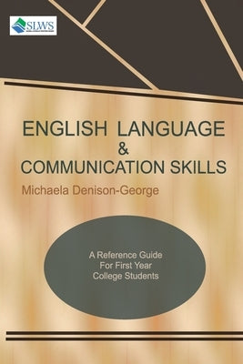 English Language & Communication Skills: A Reference Guide for First Year College Students by Denison-George, Michaela