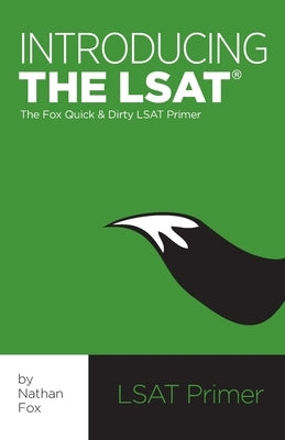 Introducing the LSAT: The Fox Test Prep Quick & Dirty LSAT Primer by Fox, Nathan