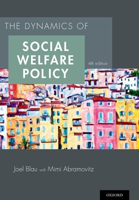 Dynamics of Social Welfare Policy by Blau, Joel