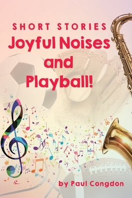 Joyful Noises and Playball! by Congdon, Paul