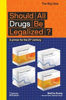 Should All Drugs Be Legalized? by Busby, Mattha