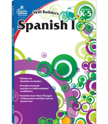 Spanish I, Grades K - 5 (Skill Builders), Grades K - 5 by Carson Dellosa Education