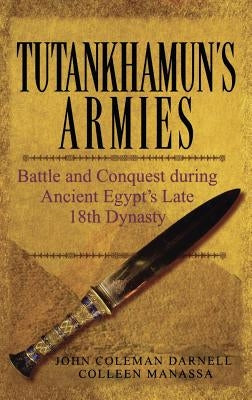 Tutankhamun s Armies by Darnell