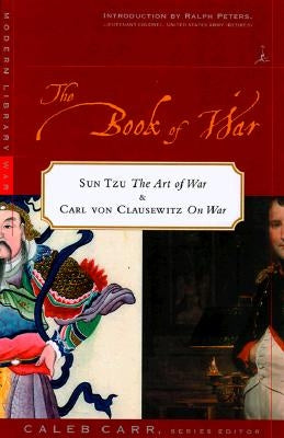 The Book of War: Includes the Art of War by Sun Tzu & on War by Karl Von Clausewitz by Sun Tzu