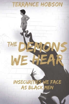 The Demons We Hear by Hobson, Terrance
