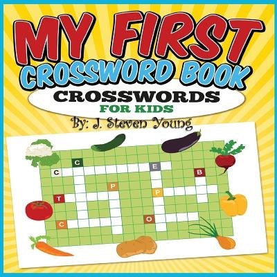 My First Crossword Book: Crosswords for Kids by Young, J. Steven