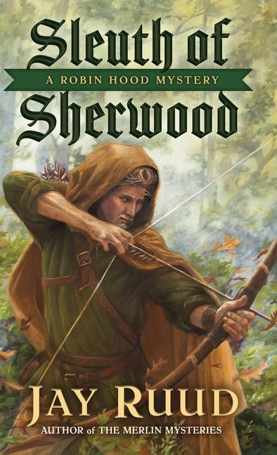 Sleuth of Sherwood: A Robin Hood Mystery by Ruud, Jay