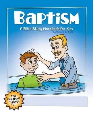Baptism: A Bible Study Wordbook for Kids by Todd, Richard E.