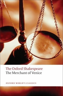 The Merchant of Venice: The Oxford Shakespeare the Merchant of Venice by Shakespeare, William