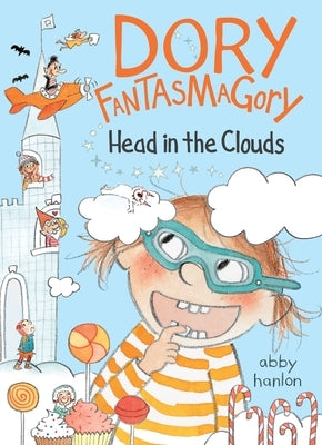 Dory Fantasmagory: Head in the Clouds by Hanlon, Abby