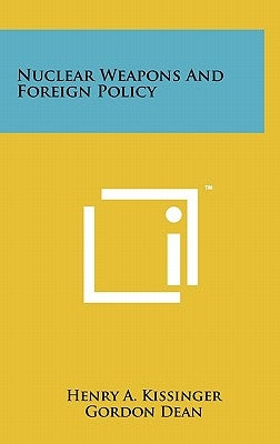 Nuclear Weapons And Foreign Policy by Kissinger, Henry a.