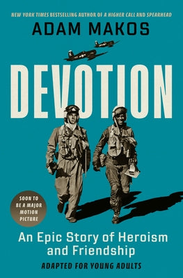 Devotion (Adapted for Young Adults): An Epic Story of Heroism and Friendship by Makos, Adam