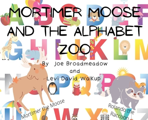 Mortimer Moose and the Alphabet Zoo by Broadmeadow, Joe