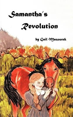 Samantha's Revolution: Samantha's Stubbornness by Mazourek, Gail