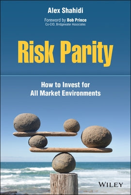 Risk Parity: How to Invest for All Market Environments by Shahidi, Alex