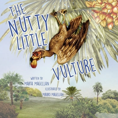 The Nutty Little Vulture by Magellan, Marta