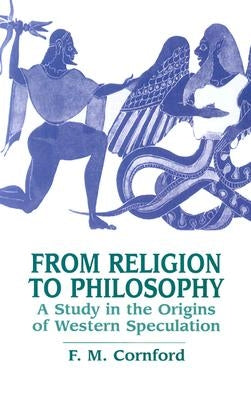 From Religion to Philosophy: A Study in the Origins of Western Speculation by Cornford, F. M.