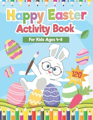 Happy Easter Activity Book for Kids Age 4-8: Includes Cut and Paste / Mazes / Math Games / Matching Shadow / Coloring Pages / Dot to Dot and many more by Simmons, Melody