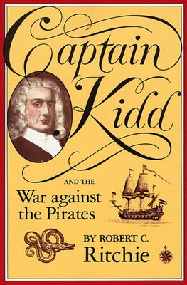 Captain Kidd and the War Against the Pirates by Rirchie, Robert C.
