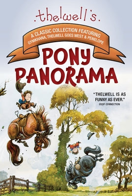 Thelwell's Pony Panorama: A Classic Collection Featuring Gymkhana, Thelwell Goes West & Penelope by Thelwell, Norman