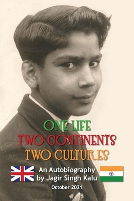 One Life Two Continents Two Cultures by Jagir Singh Kalu