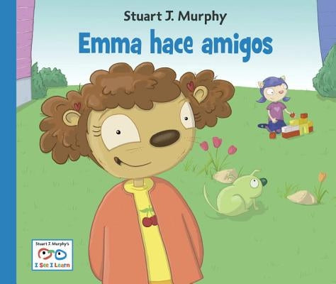 Emma Hace Amigos = Emma Makes Friends by Murphy, Stuart J.