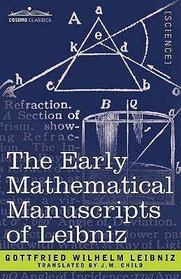 The Early Mathematical Manuscripts of Leibniz by Leibniz, Gottfried Wilhelm