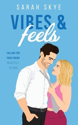 Vibes & Feels: Falling for your enemy never felt so good. by Smith, Sarah