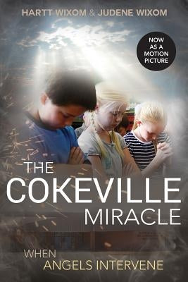 Cokeville Miracle: When Angels Intervene by Wixom, Hartt