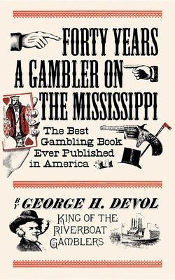 Forty Years a Gambler on the Mississippi by Devol, George