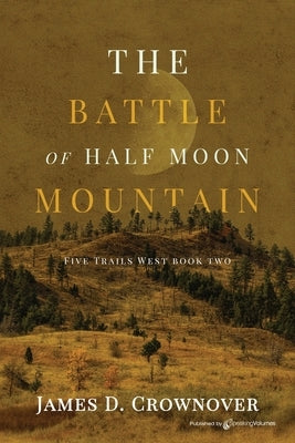 The Battle of Half Moon Mountain by Crownover, James D.