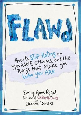 Flawd: How to Stop Hating on Yourself, Others, and the Things That Make You Who You Are by Rigal, Emily-Anne