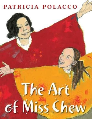 The Art of Miss Chew by Polacco, Patricia