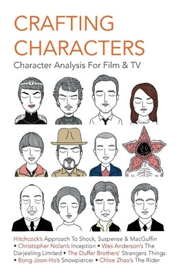 Crafting Characters: Character Analysis For Film & TV: : Character Analysis For Film & TV by Liao, Ming Kei Malcolm