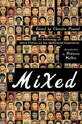 Mixed: An Anthology of Short Fiction on the Multiracial Experience by Prasad, Chandra