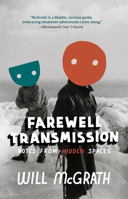 Farewell Transmission: Notes from Hidden Spaces by McGrath, Will