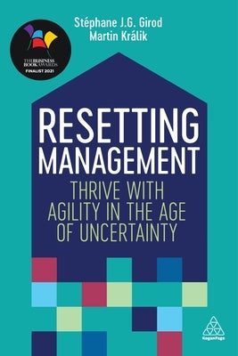 Resetting Management: Thrive with Agility in the Age of Uncertainty by Girod, St&#233;phane J. G.