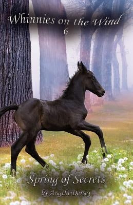 Spring of Secrets: A Wilderness Horse Adventure by Dorsey, Angela