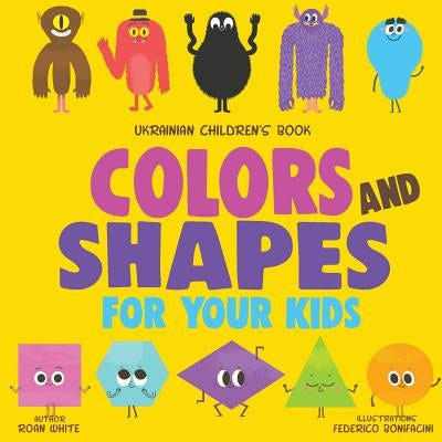 Ukrainian Children's Book: Colors and Shapes for Your Kids by Bonifacini, Federico
