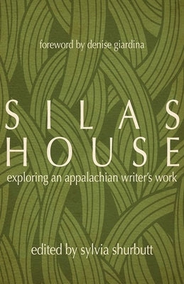 Silas House: Exploring an Appalachian Writer's Work by Shurbutt, Sylvia Bailey