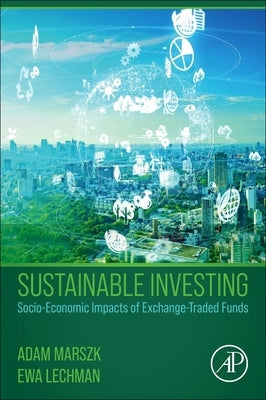 Sustainable Investing: Socio-Economic Impacts of Exchange-Traded Funds by Marszk, Adam
