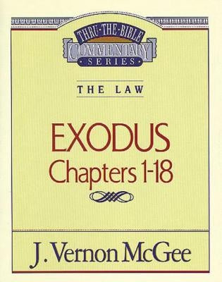 Thru the Bible Vol. 04: The Law (Exodus 1-18): 4 by McGee, J. Vernon